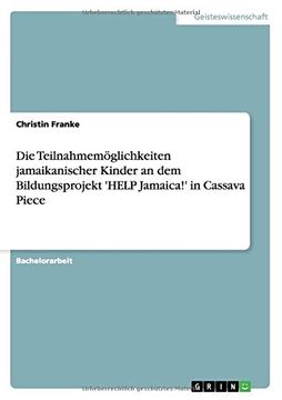 portada Die Teilnahmemöglichkeiten jamaikanischer Kinder an  dem Bildungsprojekt 'HELP Jamaica!' in Cassava Piece (German Edition)