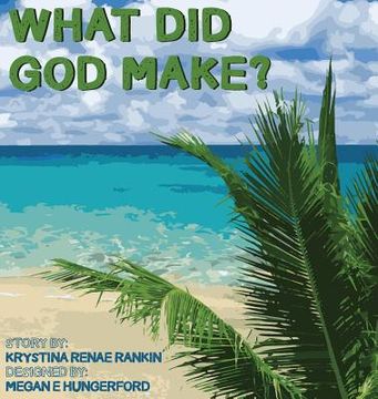 portada What Did God Make? (en Inglés)