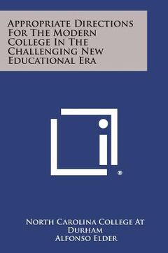 portada Appropriate Directions for the Modern College in the Challenging New Educational Era (in English)