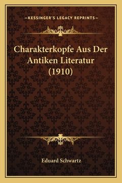 portada Charakterkopfe Aus Der Antiken Literatur (1910) (en Alemán)
