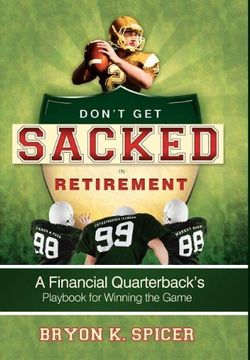 portada Don't get Sacked in Retirement: A Financial Quarterback's Playbook for Winning the Game (in English)