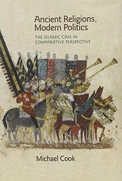 portada Ancient Religions, Modern Politics: The Islamic Case in Comparative Perspective (in English)