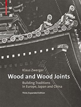 portada Wood and Wood Joints: Building Traditions of Europe, Japan and China (en Inglés)