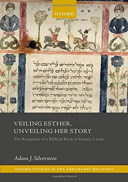 portada Veiling Esther, Unveiling her Story: The Reception of a Biblical Book in Islamic Lands (Oxford Studies in the Abrahamic Religions) (en Inglés)