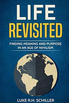 portada Life Revisited: Finding Meaning and Purpose in an age of Nihilism (en Inglés)