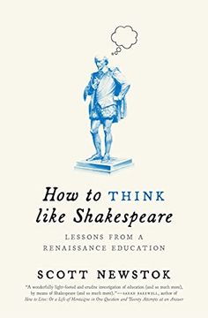portada How to Think Like Shakespeare: Lessons From a Renaissance Education (Skills for Scholars) (en Inglés)