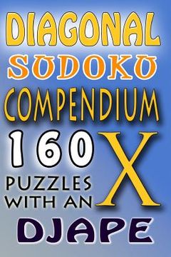 portada Diagonal Sudoku Compendium: 160 puzzles with an X (en Inglés)