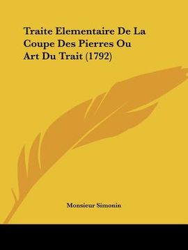 portada Traite Elementaire De La Coupe Des Pierres Ou Art Du Trait (1792) (in French)