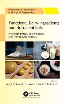 portada Functional Dairy Ingredients and Nutraceuticals: Physicochemical, Technological, and Therapeutic Aspects (Innovations in Agricultural & Biological Engineering) 