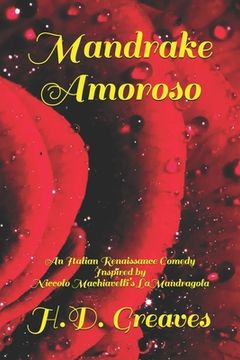 portada Mandrake Amoroso: An Italian Renaissance Comedy Inspired by Niccolò Machiavelli's La Mandragola (en Inglés)