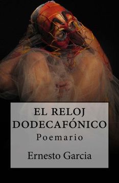 portada El Reloj Dodecafonico: Poemario (Spanish Edition)