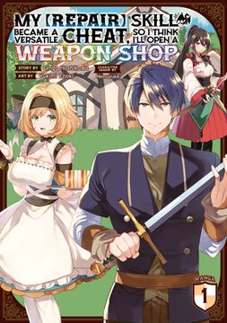 portada My [Repair] Skill Became a Versatile Cheat, so i Think I'Ll Open a Weapon Shop (Manga) Vol. 1 (Since my [Repair] Skill Became a Versatile Cheat, i Think I'Ll Open a Weapon Shop (Manga)) (en Inglés)