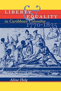 portada Liberty and Equality in Caribbean Colombia, 1770-1835 (en Inglés)