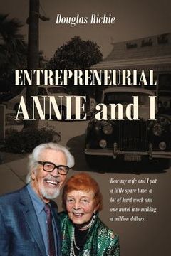 portada Entrepreneurial Annie and I: How My Wife and I Put a Little Spare Time, a Lot of Hard Work and One Motel Into Making a Million Dollars (in English)