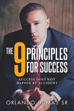 portada The 9 Principles for Success: Success Does Not Happen by Accident (en Inglés)