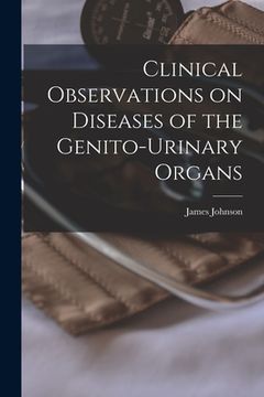 portada Clinical Observations on Diseases of the Genito-urinary Organs (en Inglés)