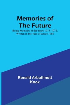 portada Memories of the Future; Being Memoirs of the Years 1915‒1972, Written in the Year of Grace 1988 (en Inglés)