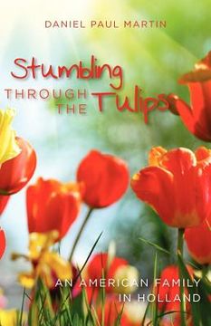 portada stumbling through the tulips (in English)