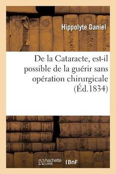 portada de la Cataracte, Est-Il Possible de la Guérir Sans Opération Chirurgicale (en Francés)