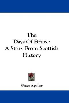 portada the days of bruce: a story from scottish history (en Inglés)
