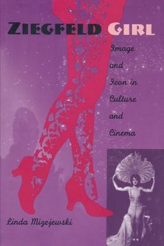 portada Ziegfeld Girl: Image and Icon in Culture and Cinema (en Inglés)