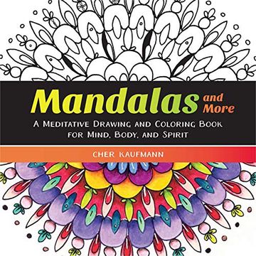portada Mandalas and More: A Meditative Drawing and Coloring Book for Mind, Body, and Spirit (en Inglés)
