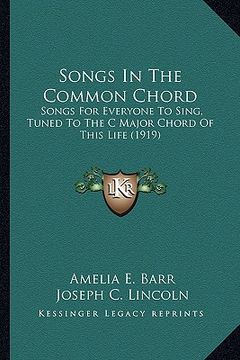 portada songs in the common chord: songs for everyone to sing, tuned to the c major chord of thsongs for everyone to sing, tuned to the c major chord of (en Inglés)