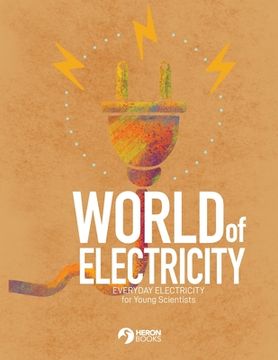 portada World of Electricity: Everyday Electricity for the Young Scientist: Everyday Electricity for the Young Scientist