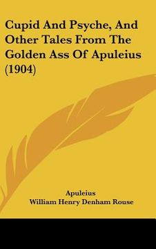 portada cupid and psyche, and other tales from the golden ass of apuleius (1904) (en Inglés)