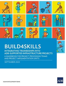 portada Build4Skills: Integrating Traineeships into ADB-Supported Infrastructure Projects-A Handbook for Project Processing Teams and Projec (en Inglés)