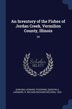 portada An Inventory of the Fishes of Jordan Creek, Vermilion County, Illinois: 29 (en Inglés)
