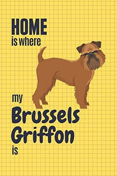 portada Home is Where my Brussels Griffon is: For Brussels Griffon dog Fans (en Inglés)