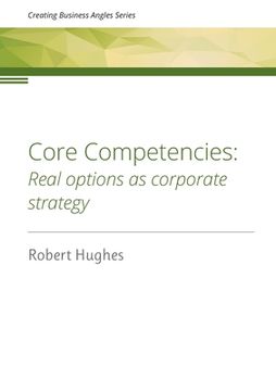 portada Core Competencies: Real options as corporate strategy (en Inglés)