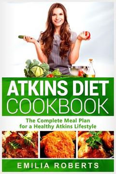 portada Atkins Diet Cookbook: The Complete Meal Plan for a Healthy Atkins Lifestyle (en Inglés)