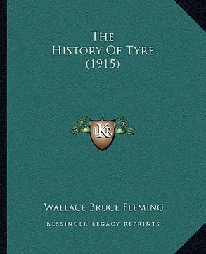 portada the history of tyre (1915) (en Inglés)