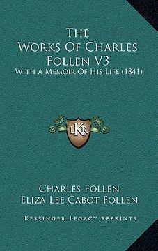 portada the works of charles follen v3: with a memoir of his life (1841) (en Inglés)