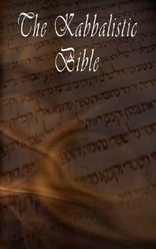 portada the kabbalistic bible according to the zohar, torah, talmud and midrash