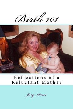 portada Birth 101: Reflections of a Reluctant Mother