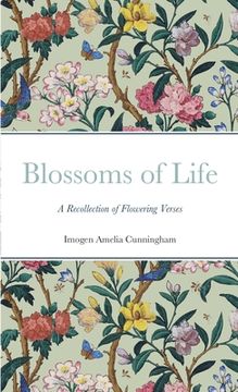 portada Blossoms of Life: A Recollection of Flowering Verses (en Inglés)