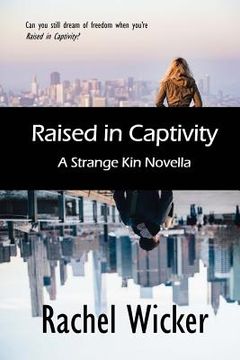 portada Raised in Captivity: A Strange Kin Novella (en Inglés)