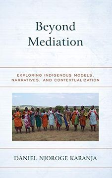 portada Beyond Mediation: Exploring Indigenous Models, Narratives, and Contextualization (Peace and Security in the 21St Century) 