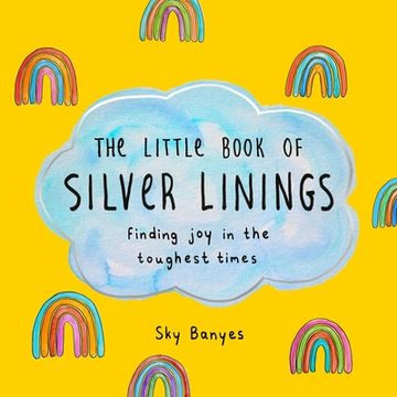 portada The Little Book of Silver Linings: Finding Joy in the Toughest Times (en Inglés)