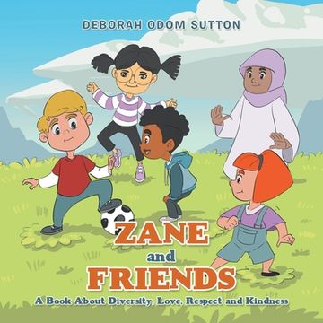 portada Zane and Friends: A Book About Diversity, Love, Respect and Kindness (en Inglés)