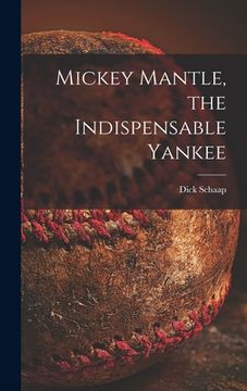 portada Mickey Mantle, the Indispensable Yankee