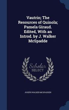 portada Vautrin; The Resources of Quinola; Pamela Giraud. Edited, With an Introd. by J. Walker McSpadde (en Inglés)