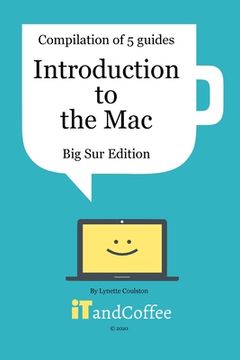 portada Introduction to the Mac (macOS Big Sur) - Compilation of 5 Great User Guides: Discover all the wonderful features of the Mac under macOS Big Sur (en Inglés)