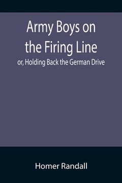 portada Army Boys on the Firing Line; or, Holding Back the German Drive