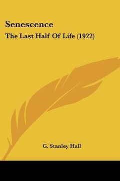 portada senescence: the last half of life (1922) (in English)
