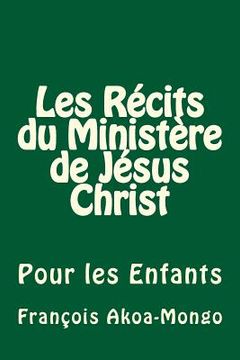 portada Les Récits du Ministère de Jésus Christ: Pour les Enfants (en Francés)