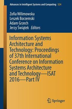 portada Information Systems Architecture and Technology: Proceedings of 37th International Conference on Information Systems Architecture and Technology - Isa (en Inglés)